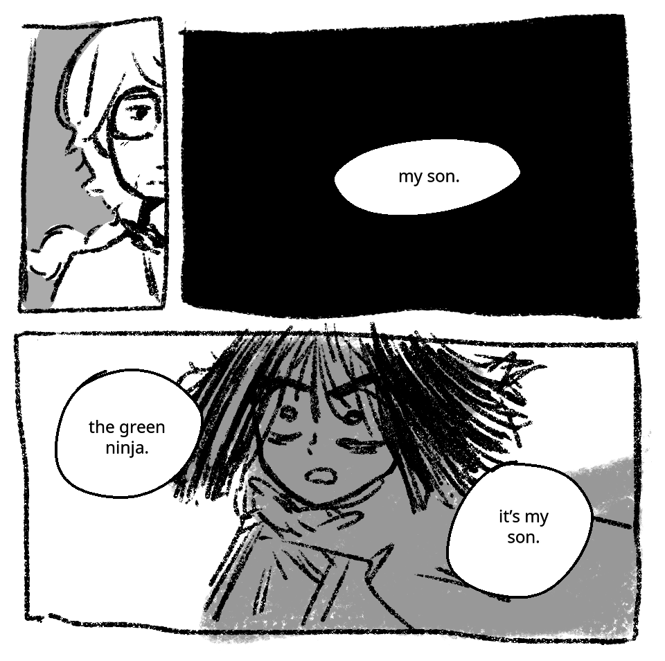 Misako stares sadly. Pure darkness. Misako: My son. Morro stares at her in shock and horror. Misako: The Green Ninja. It's my son.