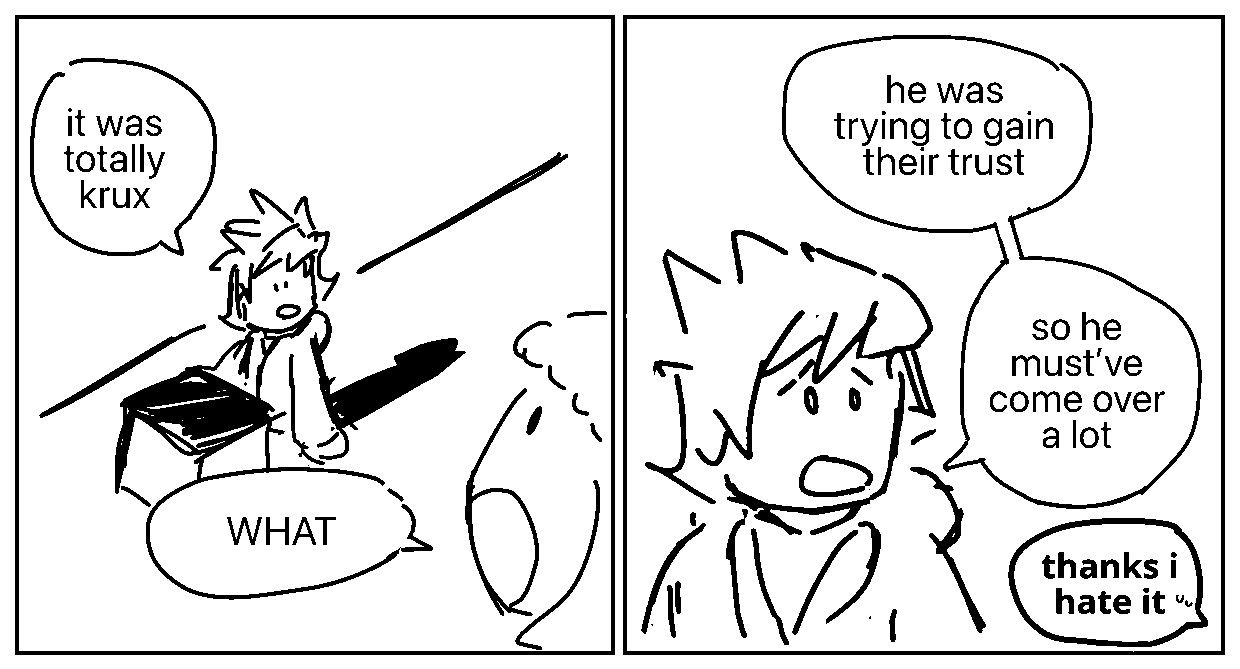 Kai: It was totally Krux. Nya: WHAT? Kai: He was trying to gain their trust, so he must have come over a lot. Nya: Thanks I hate it.