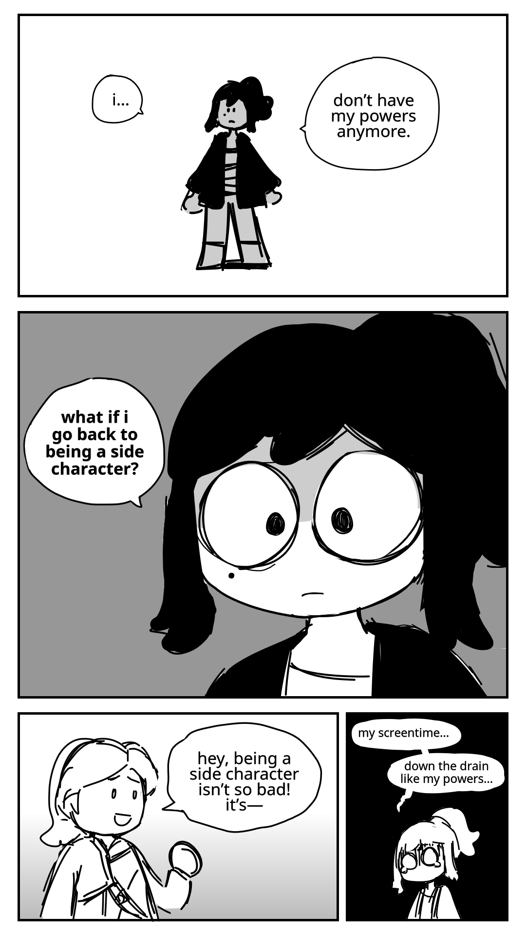 Nya: I... Don't have my powers anymore. She feels small and helpless. And she has a bigger fear too. Nya: What if I go back to being a side character? Skylor tries to reassure her: Hey, being a side character isn't so bad! It's— Nya clearly isn't listening. She mumbles to herself in despair: My screentime… down the drain like my powers…